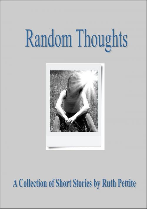 Cover of the book Random Thoughts by Ruth Pettite, Ruth Pettite