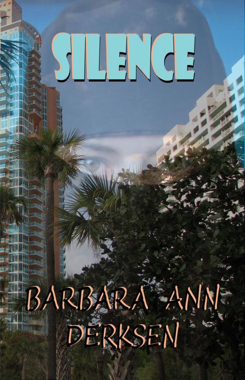 Cover of the book Silence by Barbara Ann Derksen, Barbara Ann Derksen