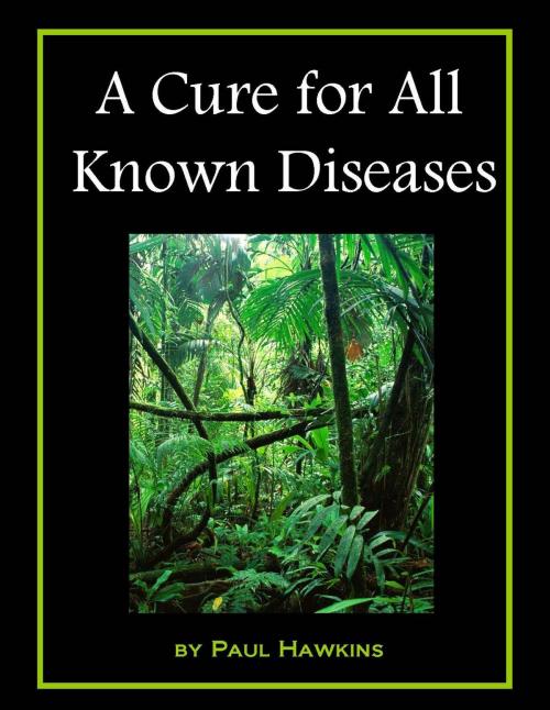 Cover of the book A Cure for All Known Diseases by Paul Hawkins, Paul Hawkins