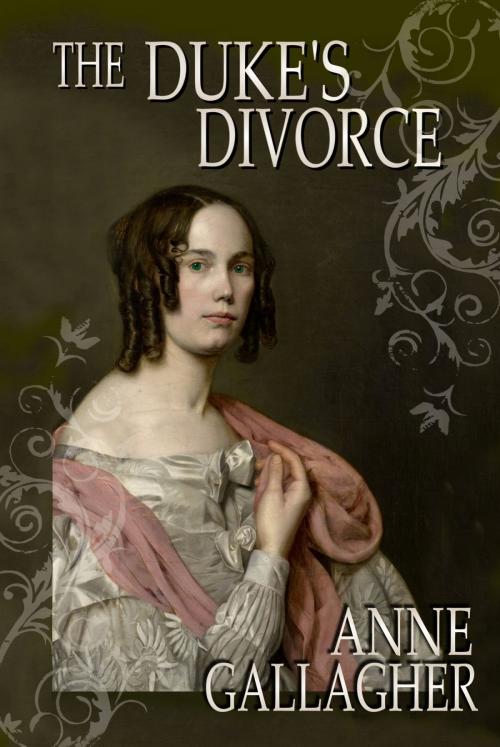 Cover of the book The Duke's Divorce (The Reluctant Grooms Series Volume IV) by Anne Gallagher, Anne Gallagher