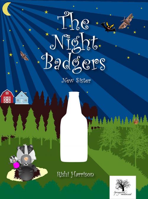 Cover of the book The Night Badgers: New Sister by Rishi Harrison, Springwood Emedia