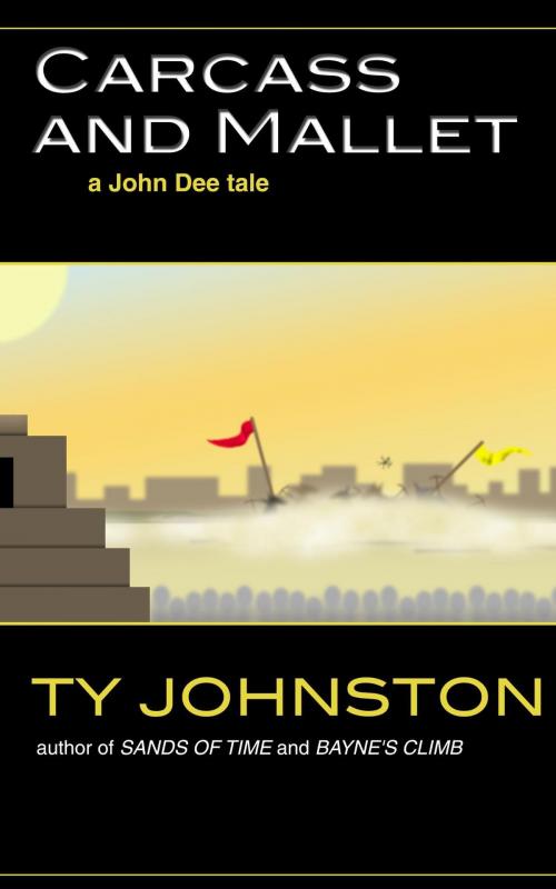 Cover of the book Carcass and Mallet (a John Dee tale) by Ty Johnston, Ty Johnston