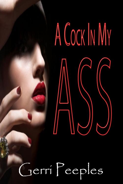 Cover of the book A Cock In My Ass by Gerri Peeples, DoroClem Publishing