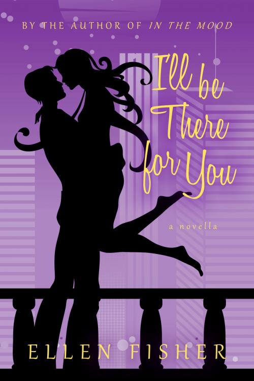 Cover of the book I'll Be There for You by Ellen Fisher, Ellen Fisher
