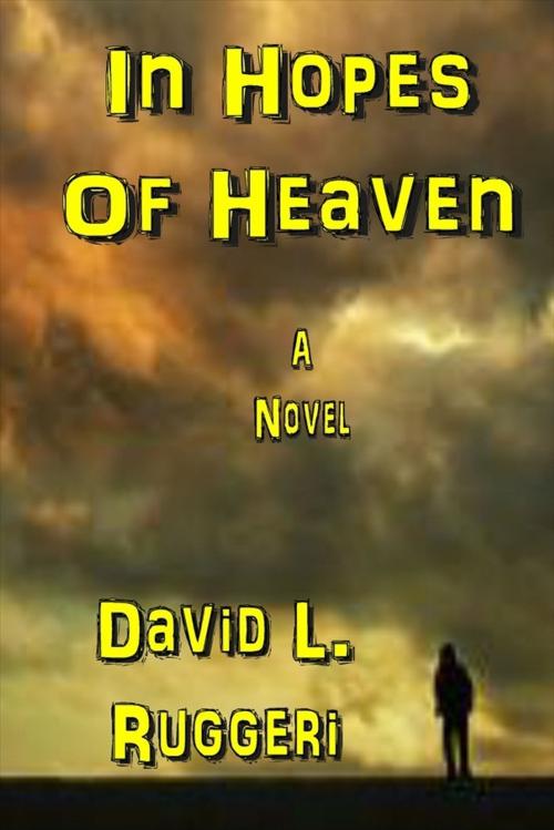 Cover of the book In Hopes Of Heaven by David Ruggeri, David Ruggeri