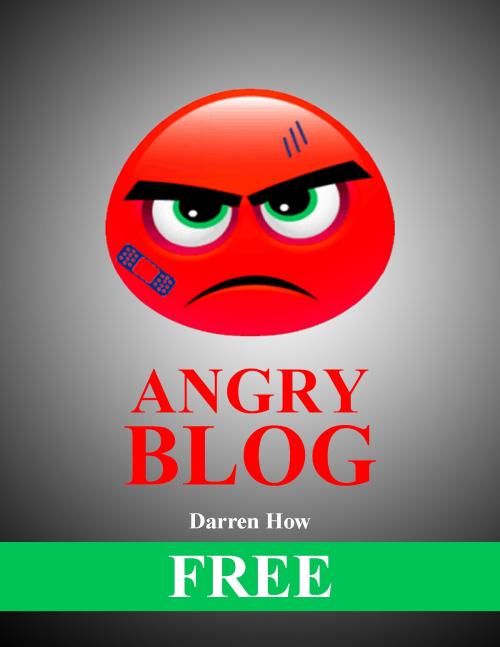 Cover of the book Angry Blog (Free Version) by Darren How, Darren How