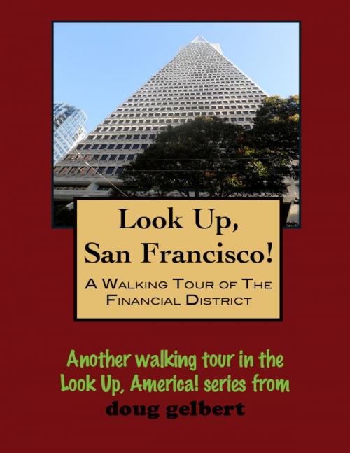 Cover of the book Look Up, San Francisco! A Walking Tour of the Financial District by Doug Gelbert, Doug Gelbert
