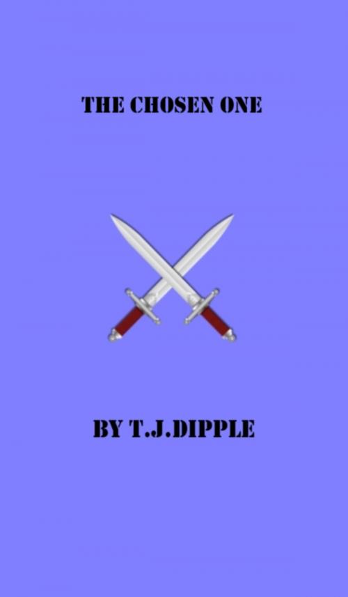 Cover of the book The Chosen One by T.J Dipple, T.J Dipple