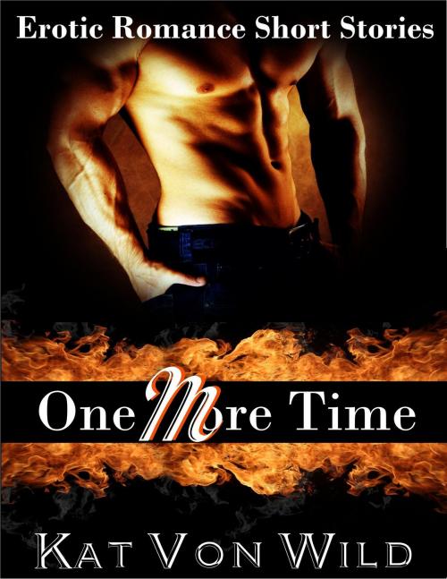 Cover of the book One More Time by Kat Von Wild, Kat Von Wild