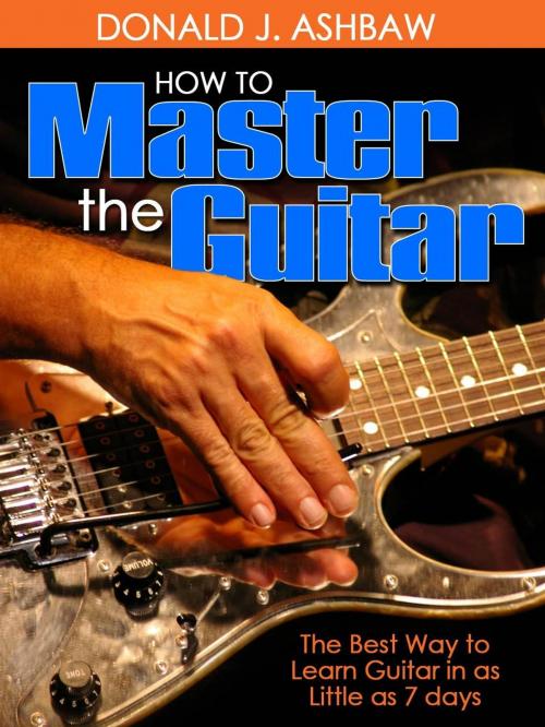 Cover of the book How To Master The Guitar - by Donald J. Ashbaw, Lily Joy Publishing