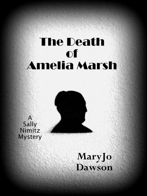 Cover of the book The Death of Amelia Marsh: A Sally Nimitz Mystery (Book 1) by MaryJo Dawson, Elderberry Press