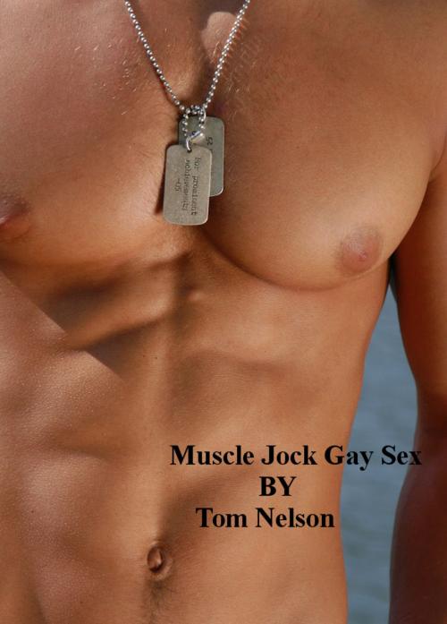 Cover of the book Muscle Jock Gay Sex by Tom Nelson, Dot Mobi Technologies