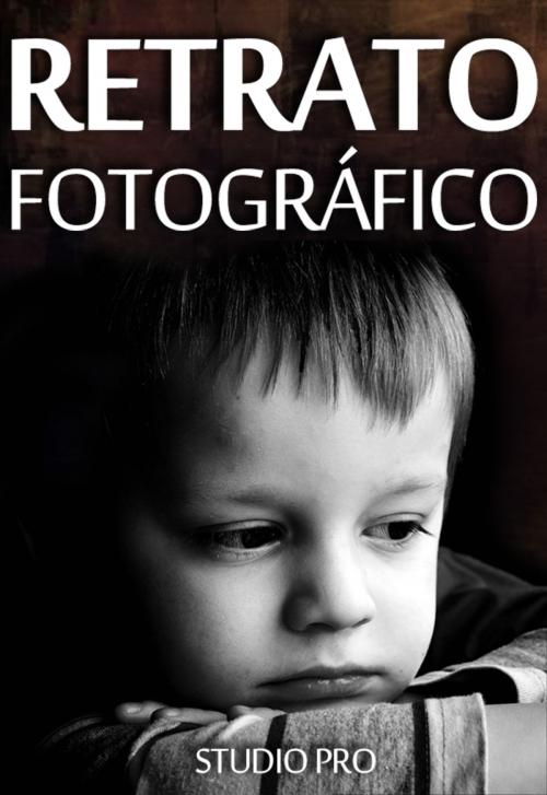 Cover of the book Retrato Fotográfico by Studio Pro, Studio Pro
