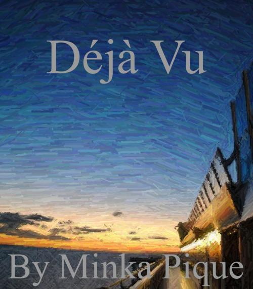 Cover of the book Deja Vu by Minka Pique, Minka Pique