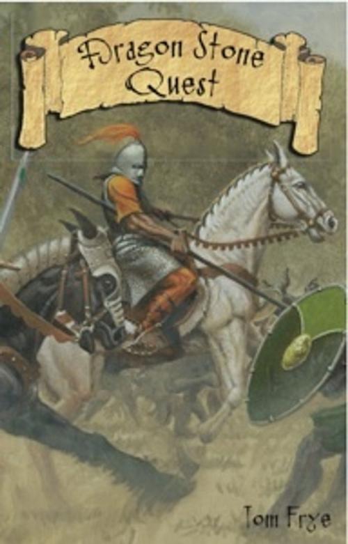 Cover of the book Dragon Stone by Tom Frye, Tom Frye