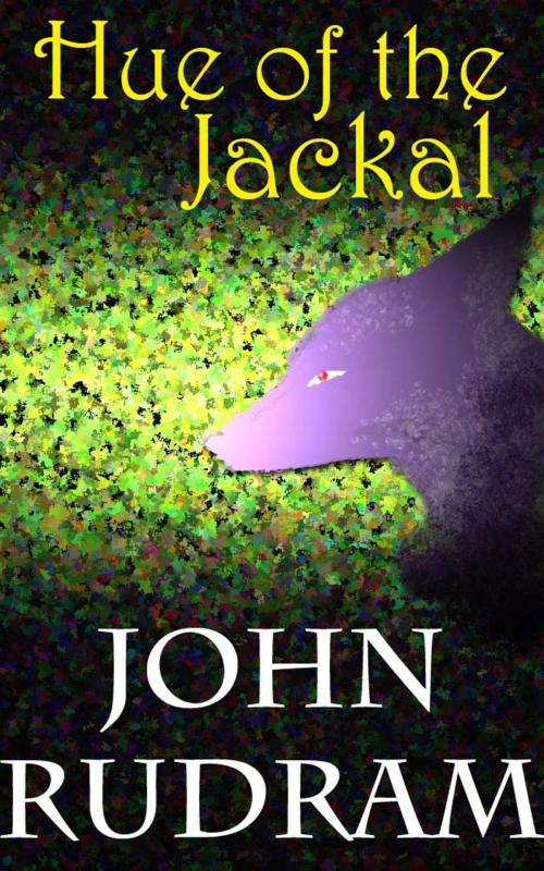 Cover of the book Hue of the Jackal by John Rudram, John Rudram