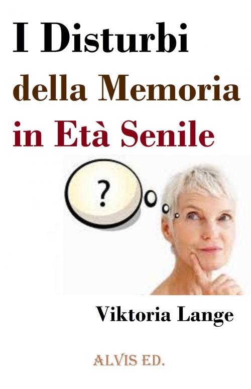 Cover of the book I Disturbi della Memoria in Età Senile by Viktoria Lange, ALVIS International Editions