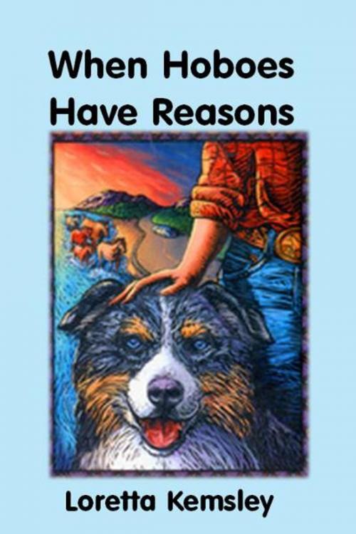 Cover of the book When Hoboes Have Reasons by Loretta Kemsley, Loretta Kemsley