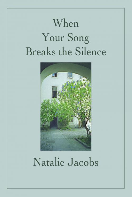 Cover of the book When Your Song Breaks the Silence by Natalie Jacobs, Natalie Jacobs