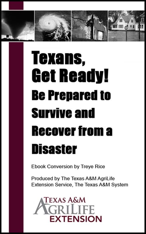Cover of the book Texans, Get Ready! Be Prepared to Survive and Recover from a Disaster by Texas A&M AgriLife Extension Service, Texas A&M AgriLife Extension Service
