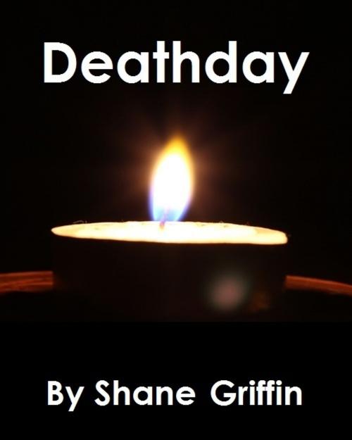 Cover of the book Deathday by Shane Griffin, Shane Griffin