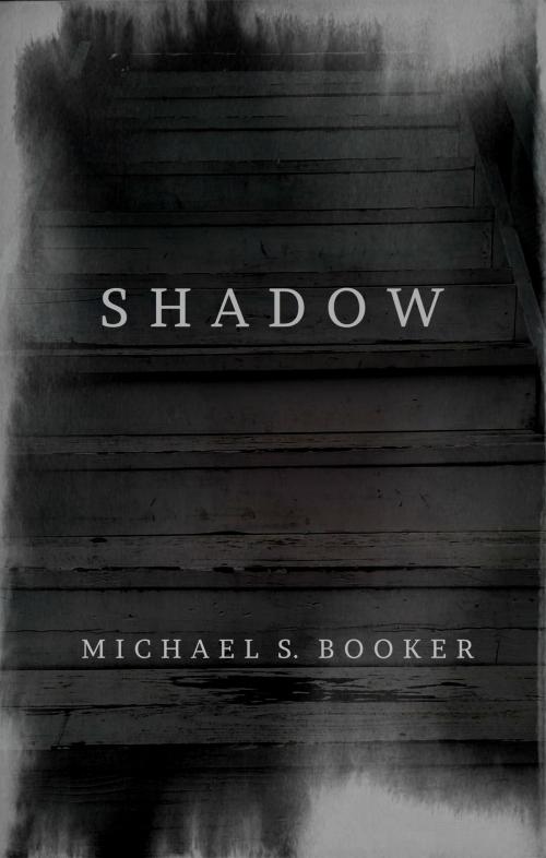 Cover of the book Shadow by Michael S. Booker, Michael S. Booker