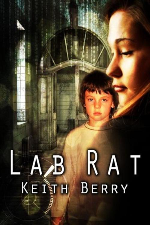 Cover of the book Lab Rat 2020: Mind = Machine by Keith Berry, Keith Berry