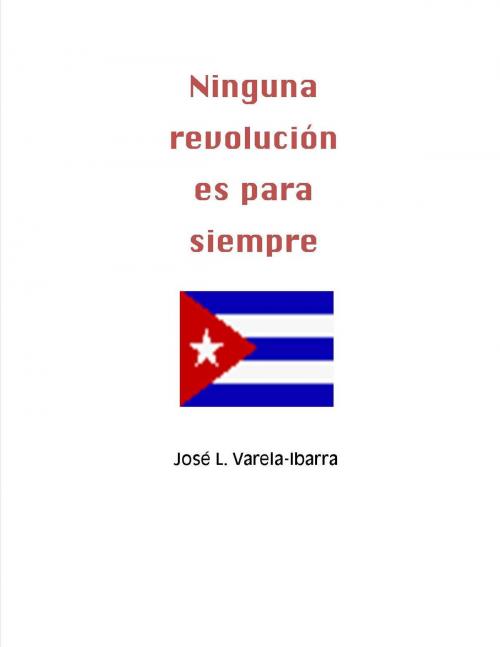 Cover of the book Ninguna revolución es para siempre by Michael J Varela, Michael J Varela