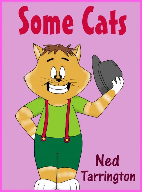 Cover of the book Some Cats by Ned Tarrington, Ned Tarrington