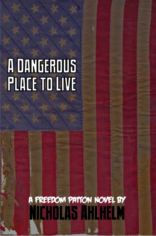 Cover of the book A Dangerous Place to Live by Nicholas Ahlhelm, Metahuman Press