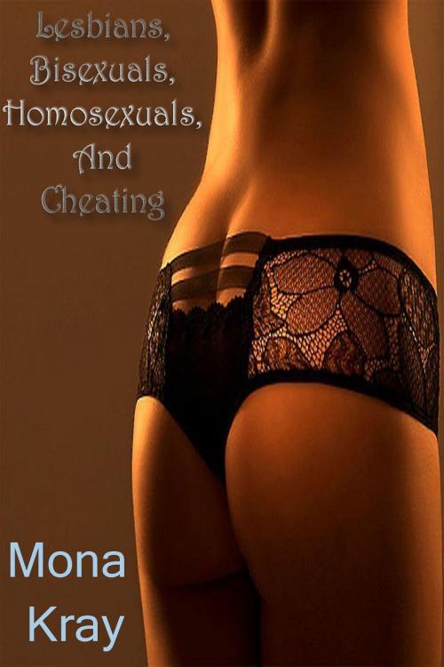 Cover of the book Lesbians, Bisexuals, Homosexuals, And Cheating by Mona Kray, DoroClem Publishing