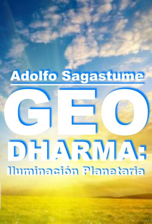 Cover of the book Geo Dharma by Adolfo Sagastume, Adolfo Sagastume