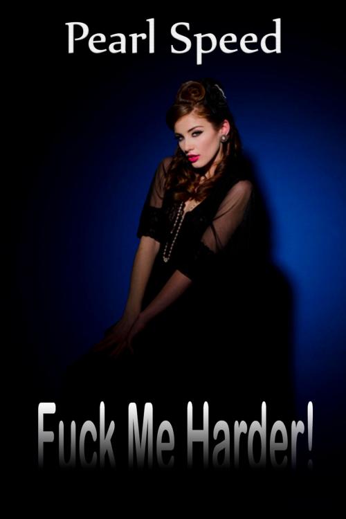 Cover of the book Fuck Me Harder! by Pearl Speed, DoroClem Publishing