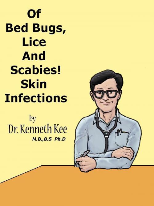 Cover of the book Of Bed Bugs, Lice And Scabies! Skin Infections. by Kenneth Kee, Kenneth Kee