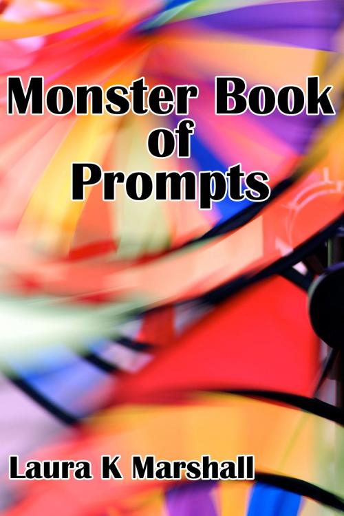 Cover of the book The Monster Book of Prompts by Laura K Marshall, Laura K Marshall