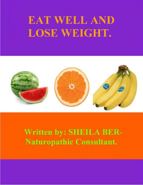Cover of the book EAT WELL AND LOSE WEIGHT. by Sheila Ber, Sheila Ber