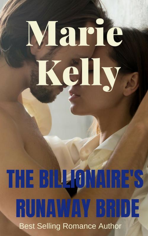Cover of the book The Billionaire's Runaway Bride by Marie Kelly, Marie Kelly
