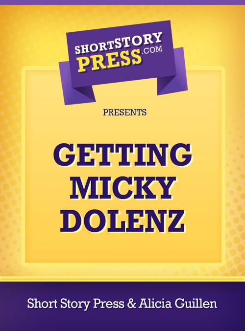 Cover of the book Getting Micky Dolenz by Alicia Guillen, Short Story Press