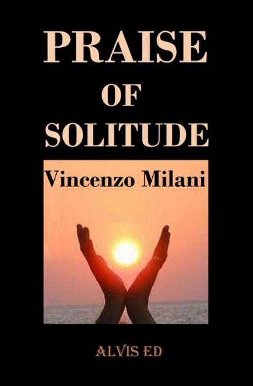 Cover of the book Praise of Solitude by Vincenzo Milani, ALVIS International Editions