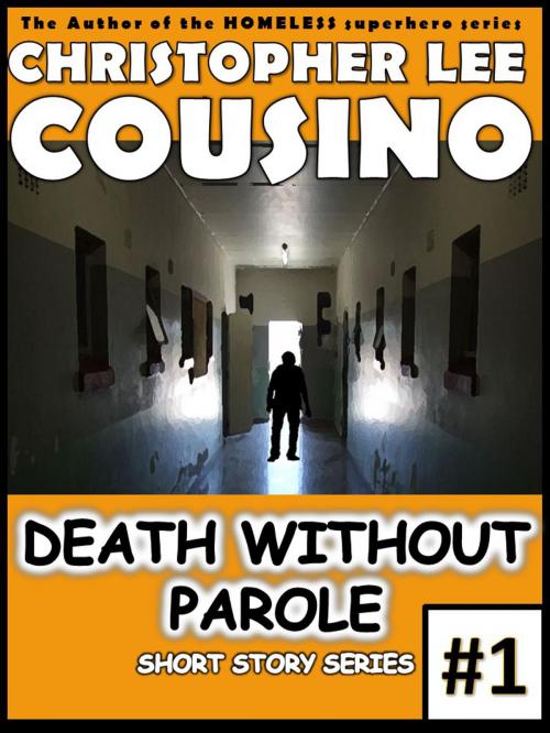 Cover of the book Death Without Parole #1 by Christopher Lee Cousino, Christopher Lee Cousino