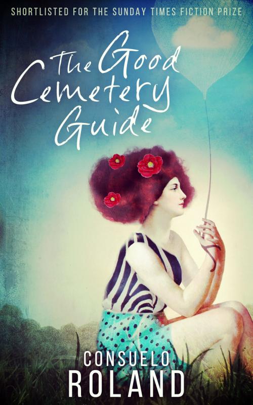 Cover of the book The Good Cemetery Guide by Consuelo Roland, Consuelo Roland