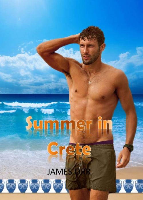 Cover of the book Summer in Crete by James Orr, James Orr