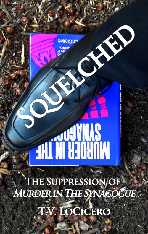 Cover of the book Squelched: The Suppression of Murder in The Synagogue by T.V. LoCicero, T.V. LoCicero