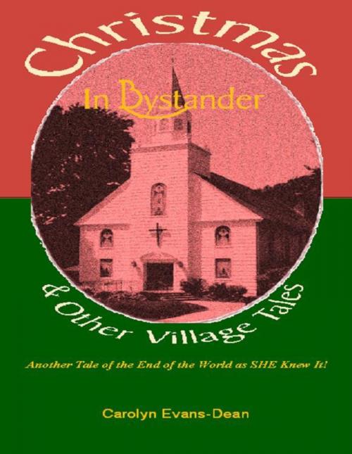 Cover of the book Christmas In Bystander & Other Village Tales by Carolyn Evans-Dean, Carolyn Evans-Dean