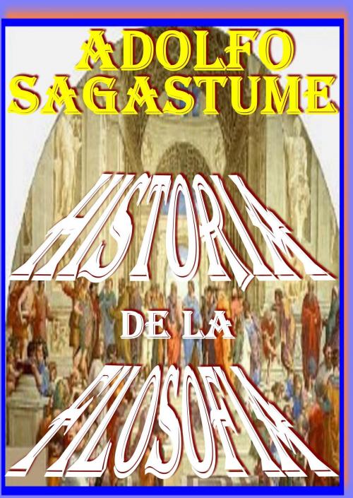 Cover of the book Historia de la Filosofia by Adolfo Sagastume, Adolfo Sagastume