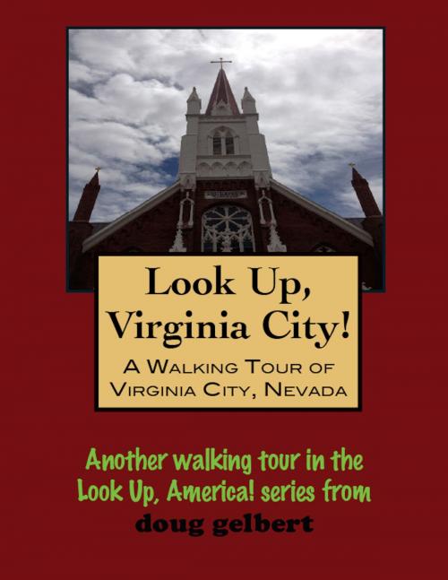 Cover of the book Look Up, Virginia City! A Walking Tour of Virginia City, Nevada by Doug Gelbert, Doug Gelbert