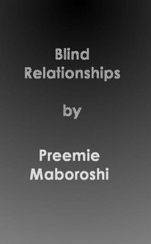 Cover of the book Blind Relationships by Preemie Maboroshi, Preemie Maboroshi