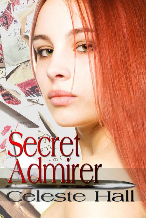 Cover of the book Secret Admirer by Celeste Hall, Celeste Hall