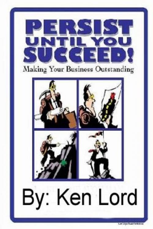 Cover of the book Persist Until You Succeed by Ken Lord, Ken Lord