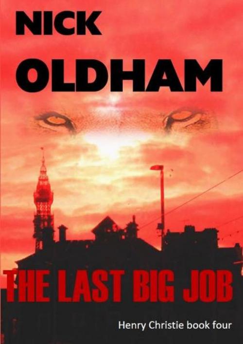 Cover of the book The Last Big Job by Nick Oldham, Nick Oldham